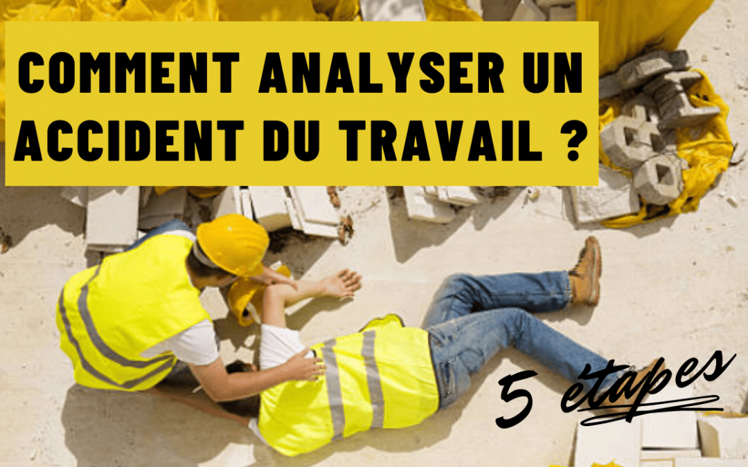Comment analyser un accident du travail ?