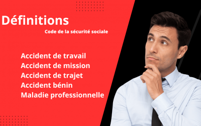 C’est quoi un accident de travail, de mission, de trajet, bénin et une maladie professionnelle ?