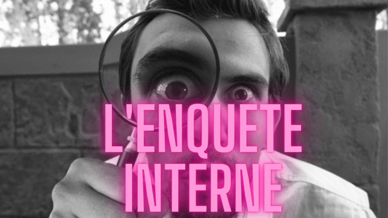L’enquête interne enquête