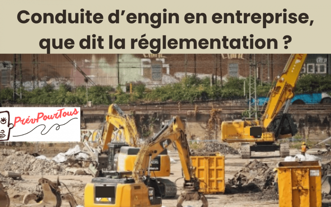 Conduite d’engin, que dit la réglementation ?