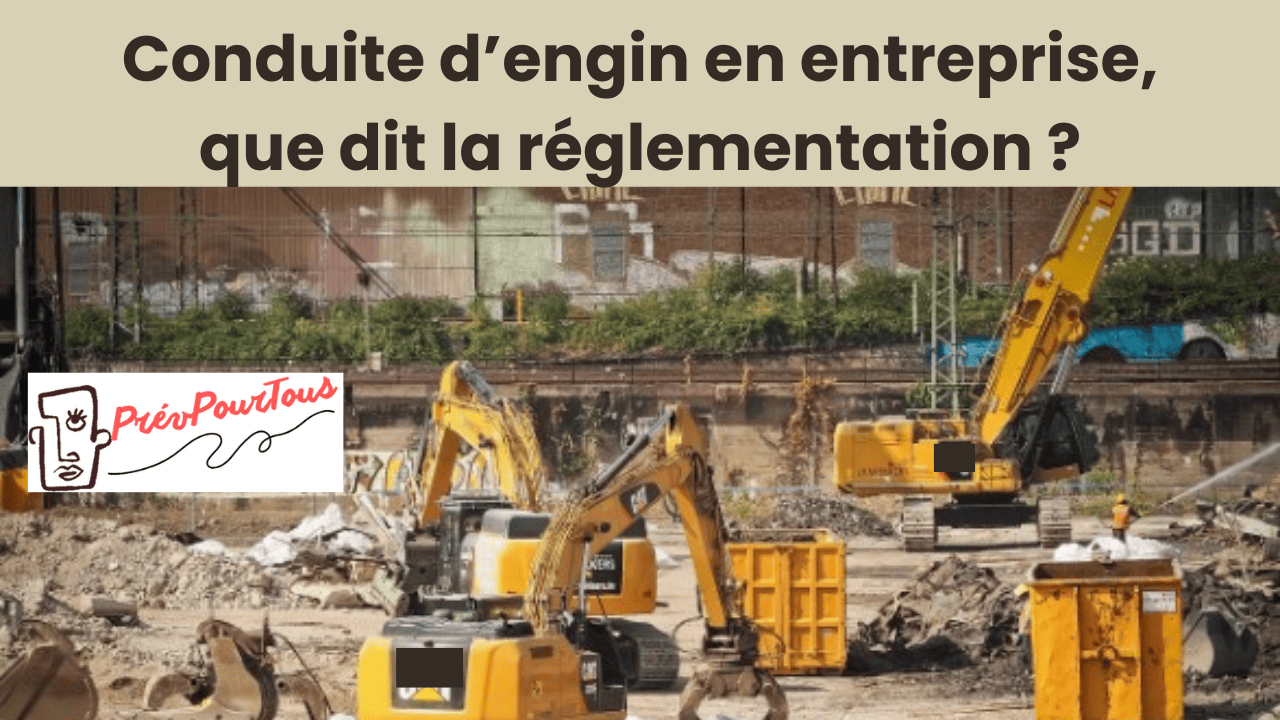 Conduite d’engin en entreprise, que diT la réglementation (1) engin
