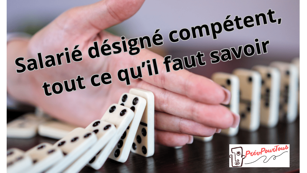 Salarié désigné compétent, tout ce qu’il faut savoir Salarié