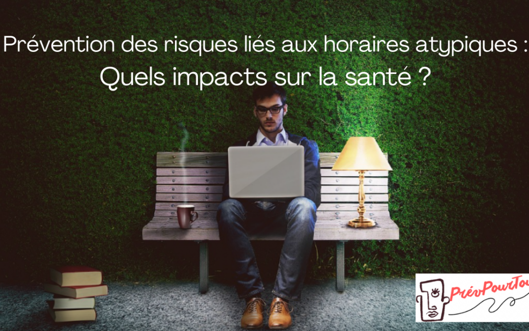 Prévention des risques liés aux horaires atypiques