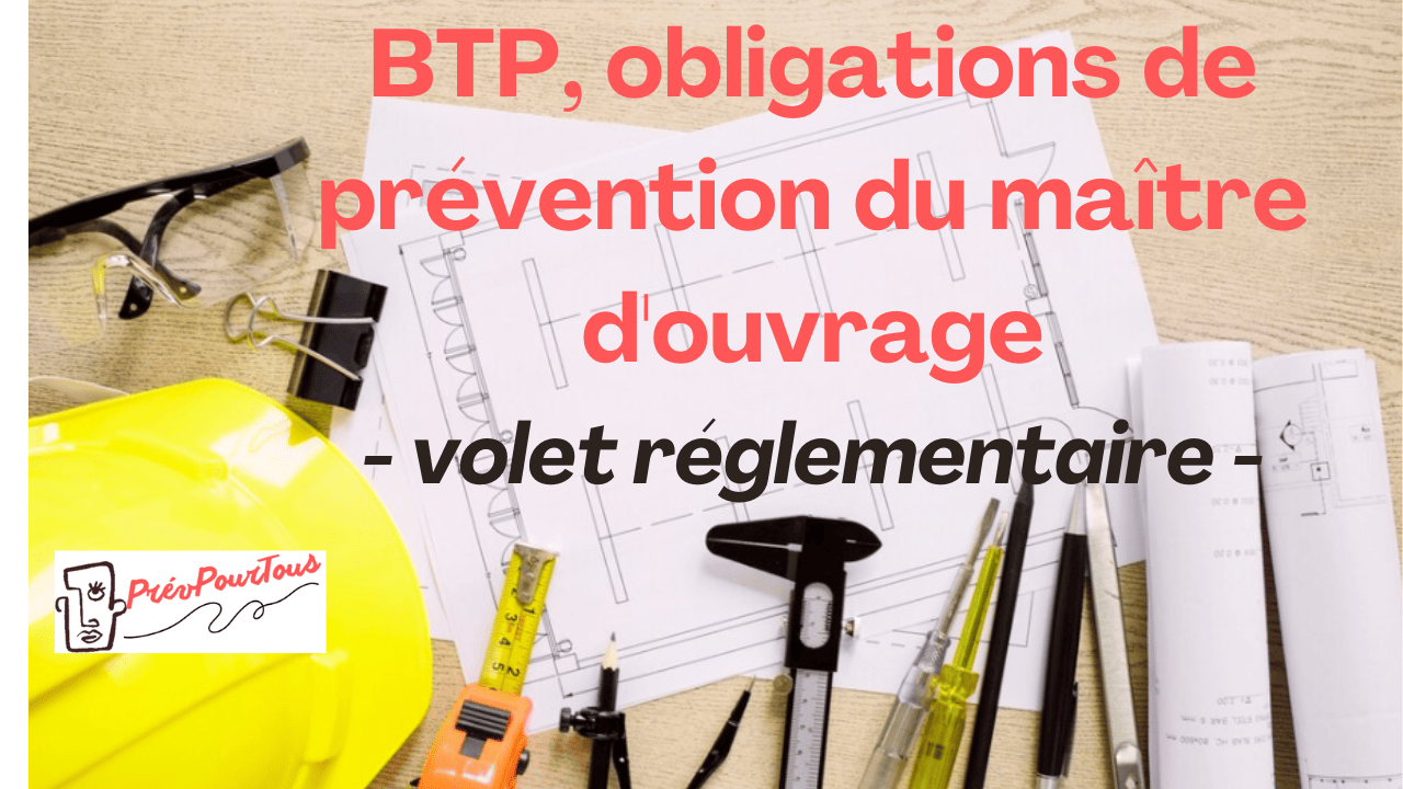 BTP, obligations de prévention du maître d’ouvrage réglementation BTP