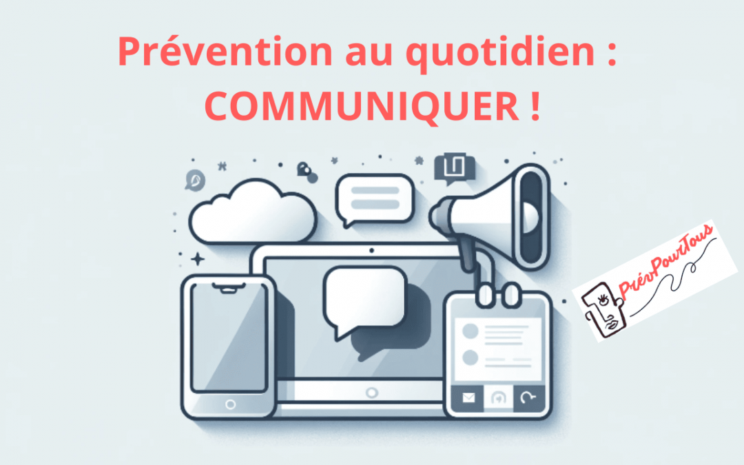 Communiquer efficacement pour une prévention quotidienne réussie !