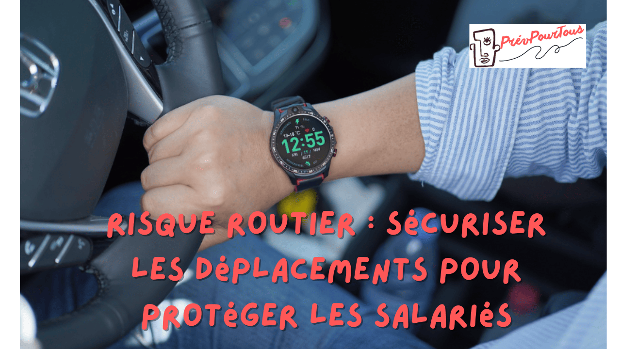 Risque routier Sécuriser les déplacements pour protéger les salariés risque routier