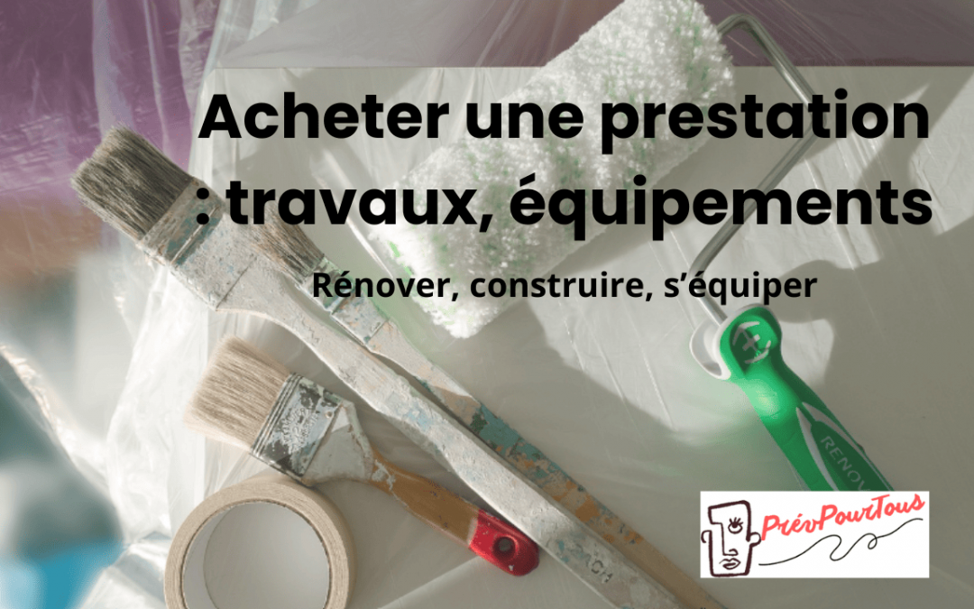 Acheter une prestation : travaux, équipements (1)