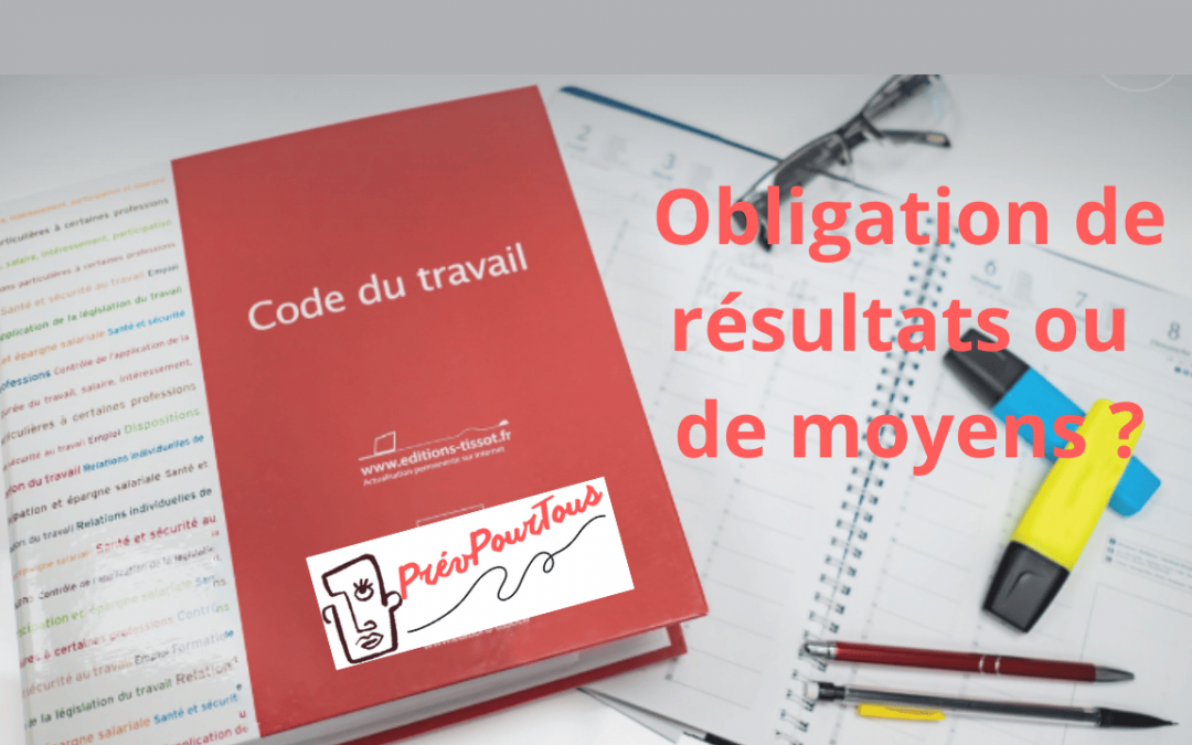 Obligation de résultat ou de moyens : que dit la règlementation ?